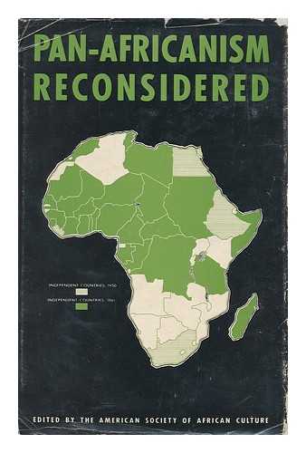 AMERICAN SOCIETY OF AFRICAN CULTURE (UNITED STATES) - Pan-Africanism Reconsidered / Edited by the American Society of African Culture. (Samuel W. Allen, the Editor. )