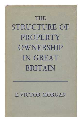 MORGAN, E. VICTOR - The Structure of Property Ownership in Great Britain