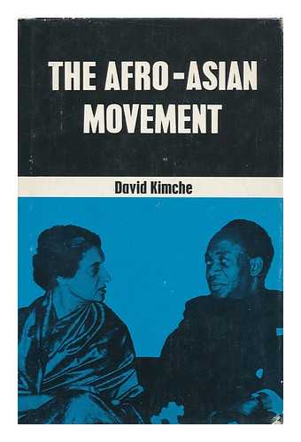 KIMCHE, DAVID - The Afro-Asian Movement. Ideology and Foreign Policy of the Third World