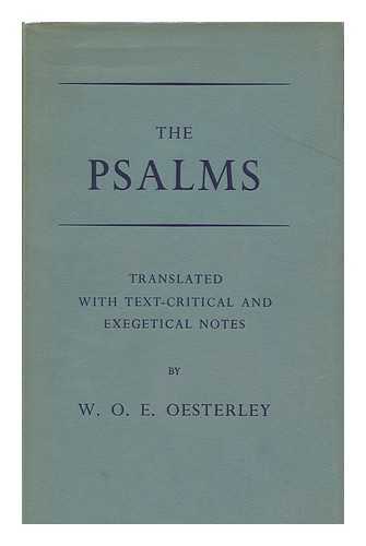 OESTERLEY, W. O. E. (1866-1950) - The Psalms / Translated with Text-Critical and Exegetical Notes by W. O. E. Oesterley