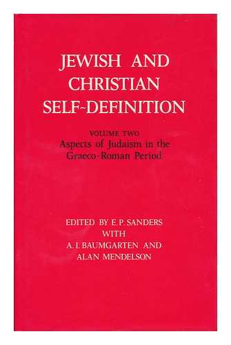 SANDERS, E. P. A. I. BAUMGARTEN. ALAN MENDELSON (EDS. ) - Aspects of Judaism in the Graeco-Roman Period / Edited by E. P. Sanders with A. I. Baumgarten and Alan Mendelson