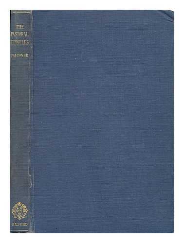 FALCONER, ROBERT, SIR - The Pastoral Epistles / Introduction, Translation and Notes by Sir Robert Falconer