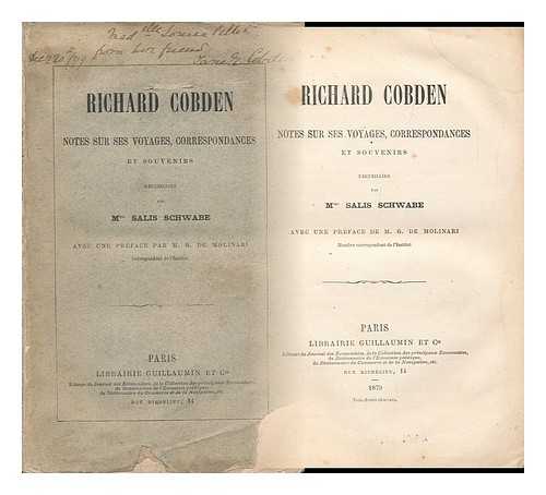 SALIS-SCHWABE, JULIE (1819-1897) - Richard Cobden: Notes Sur Ses Voyages, Correspondances Et Souvenirs / Recueillies Par Mme Salis Schwabe