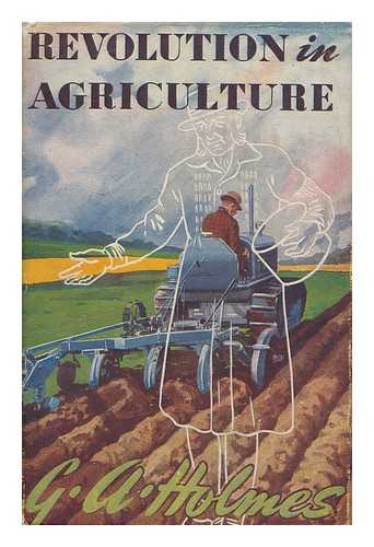 HOLMES, GEORGE ANDREW - Revolution in Agriculture