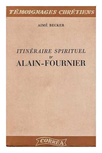 BECKER, AIME - Itineraire Spirituel D'Alain-Fournier