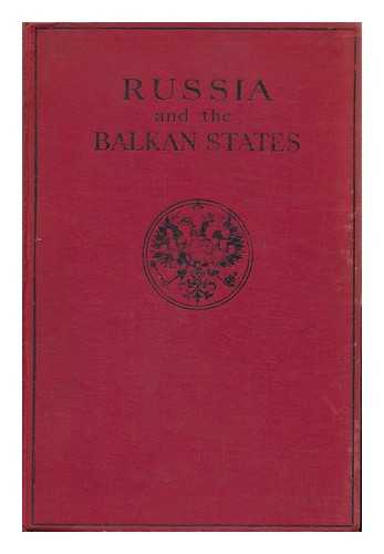 WALLACE, DONALD MACKENZIE, SIR (1841-1919) - A Short History of Russia and the Balkan States, by Sir Donald Mackenzie Wallace, Prince Kropotkin, C. Mijatovich and J. D. Bourchier. Reproduced from the 11th Edition of the Encyclopaedia Britannica