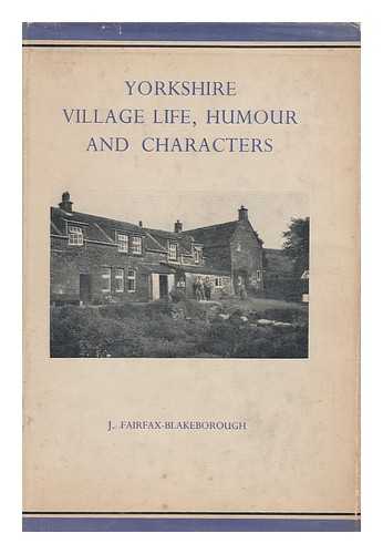 FAIRFAX-BLAKEBOROUGH, J. - Yorkshire Village Life, Humour and Characters