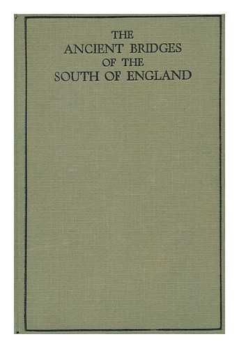 JERVOISE, EDWYN - The Ancient Bridges of the South of England, by E. Jervoise...on Behalf of the Society for the Protection of Ancient Buildings, with an Introduction by C. R. Peers