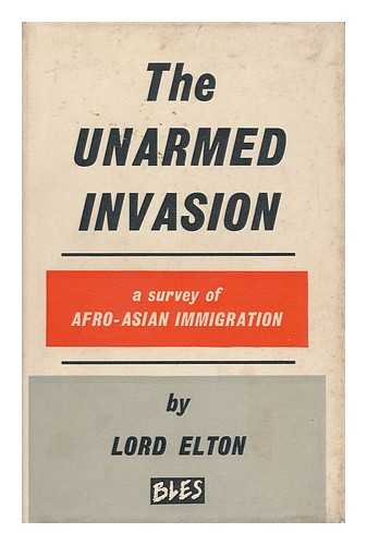 ELTON, GODFREY ELTON, BARON - The Unarmed Invasion; a Survey of Afro-Asian Immigration, by Lord Elton