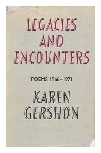 GERSHON, KAREN - Legacies & Encounters: Poems, 1966-1971