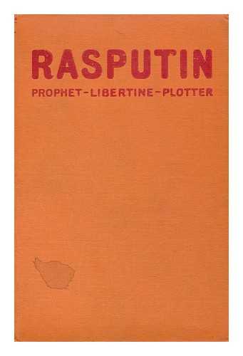 VOGEL-JORGENSEN, T. - Rasputin: Prophet, Libertine, Plotter, by T. Vogel-Jorgensen. Translated from the Danish by William Frederick Harvey