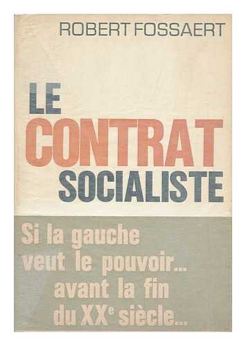 FOSSAERT, ROBERT - Le Contrat Socialiste / Robert Fossaert