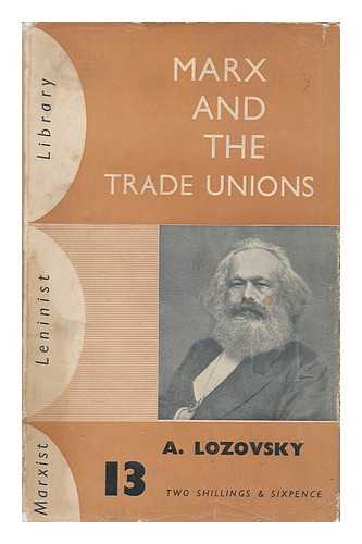 LOZOVSKY, A. - Marx and the Trade Unions