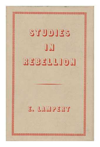 LAMPERT, EVGENII (1913-) - Studies in Rebellion, by E. Lampert