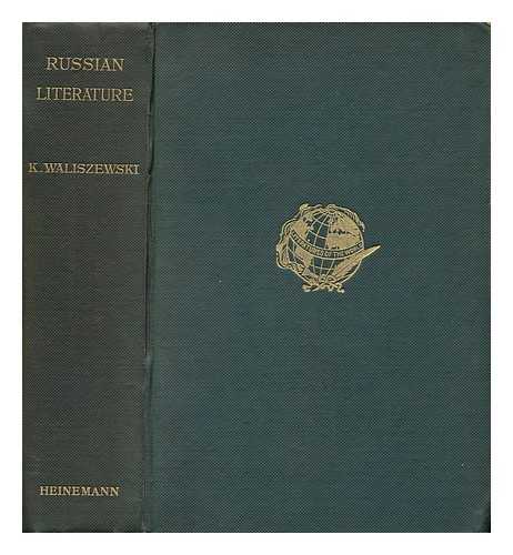 WALISZEWSKI, KAZIMIERZ (1849-1935) - A History of Russian Literature, by K. Waliszewski ...