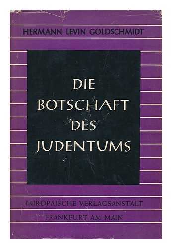 LEVIN-GOLDSCHMIDT, HERMANN (1914-) - Die Botschaft Des Judentums; Grundbegriffe, Geschichte, Gegenwartsarbeit, Auseinandersetzung