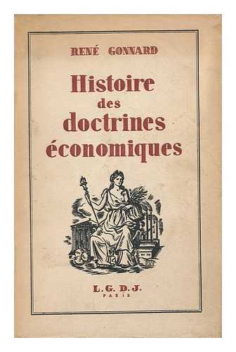 GONNARD, RENE (1874-) - Histoire Des Doctrines Economiques : Depuis Les Physiocrates / Rene Gonnard