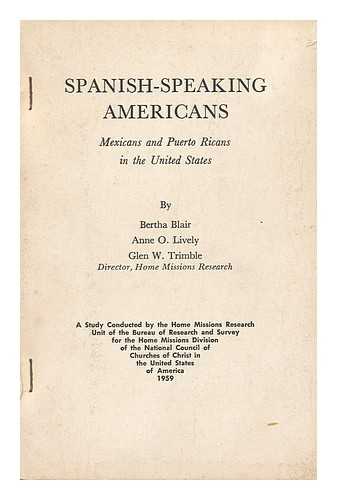 Blair, Bertha. Anne O. Lively. Glen W. Trimlble - Spanish-Speaking Americans, Mexicans and Puerto Ricans in the United States