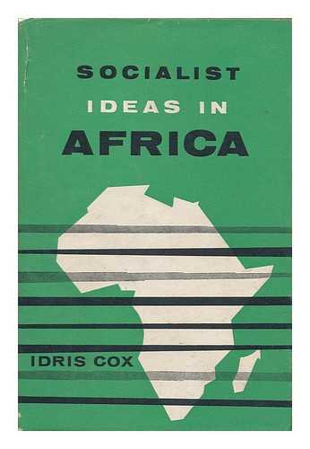 COX, IDRIS - Socialist Ideas in Africa