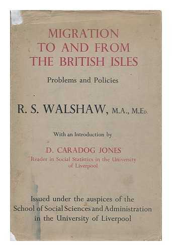 WALSHAW, RONALD STANLEY - Migration to and from the British Isles : Problems and Policies