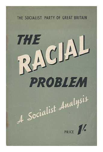 SOCIALIST PARTY OF GREAT BRITAIN - The Racial Problem : a Socialist Analysis