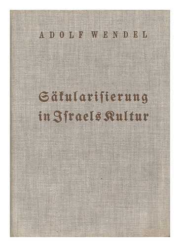 WENDEL, ADOLF (1900-) - Sakularisierung in Israels Kultur