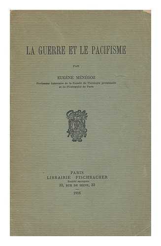 MENEGOZ, EUGENE - La Guerre Et Le Pacifisme Par Eugene Menegoz