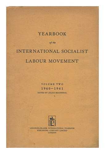 BRAUNTHAL, JULIUS - Yearbook of the International Socialist Labour Movement. Volume Two 1960-1961 / Edited by Julius Braunthal
