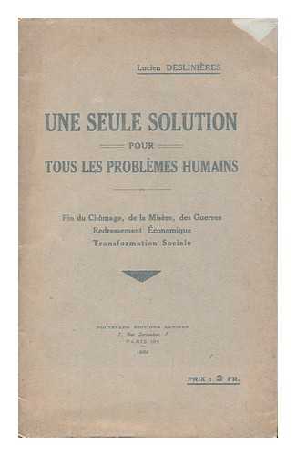 DESLINIERES, LUCIEN - Une Seule Solution Pour Tous Les Problemes Humains