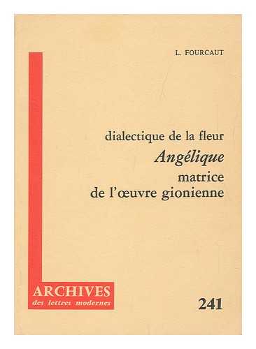 FOURCAUT, LAURENT (1950-) - Dialectique De La Fleur, 'Angelique', Matrice De L'Oeuvre Gionienne / Laurent Fourcaut