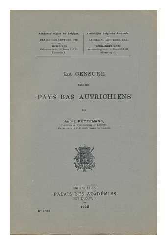 PUTTEMANS, ANDRE - La Censure Dans Le Pays-Bas Autrichiens / Andre Puttemans