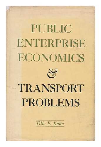 KUHN, TILLO E. - Public Enterprise Economics and Transport Problems