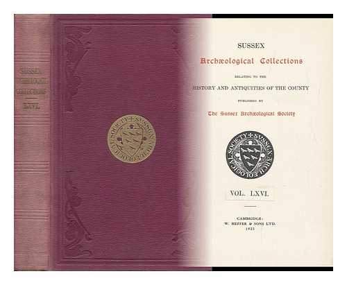 SUSSEX ARCHAEOLOGICAL COLLECTIONS - Sussex Archaeological Collections Relating to the History and Antiquities of the County : Vol LXVI