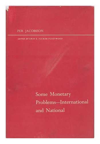 JACOBSSON, PER (1894-1963) - Some Monetary Problems: International and National. Edited by Erin E. Jucker-Fleetwood