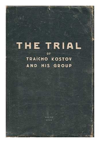 KOSTOV, TRAICHO (1897-1949) - The Trial of Traicho Kostov and His Group