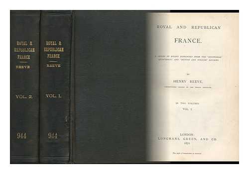 REEVE, HENRY (1813-1895) - Royal and Republican France. a Series of Essays Reprinted from the 'edinburgh, ' 'quarterly, ' and 'british and Foreign' Reviews. by Henry Reeve ... Vols. I. & II.