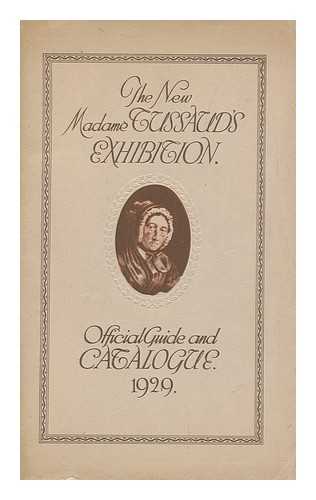 MADAME TUSSAUD EXHIBITION - The New Madame Tussaud's Exhibition Official Guide and Catalogue. Revised and Brought Up-To-Date June, 1929