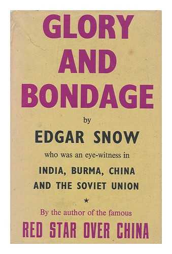 SNOW, EDGAR (1905-1972) - Glory and Bondage, by Edgar Snow