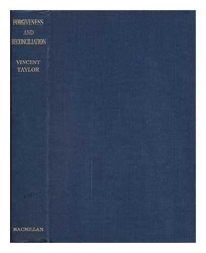 TAYLOR, VINCENT (1887-1968) - Forgiveness and Reconciliation; a Study in New Testament Theology, by Vincent Taylor