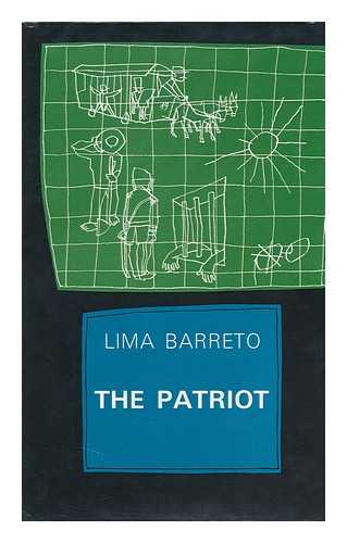 BARRETO, LIMA (1881-1922) - The Patriot / [By] Lima Barreto ; Translated [From the Portuguese] by Robert Scott-Buccleuch