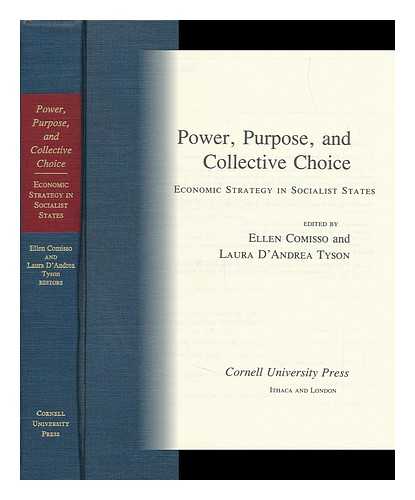 COMISSO, ELLEN TURKISH. TYSON, LAURA D'ANDREA (1947-) - Power, Purpose, and Collective Choice : Economic Strategy in Socialist States / Edited by Ellen Comisso and Laura D'Andrea Tyson