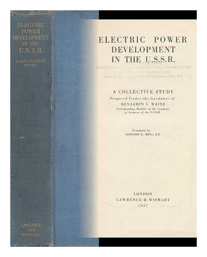 WEITZ, BENJAMIN I. - Electric Power Development in the U. S. S. R. a Collective Study Prepared under the Guidance of Benjamin I. Weitz...translated by Leonard E. Mins