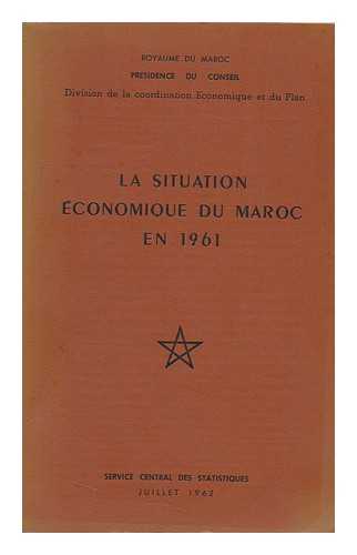 ROYAUME DU MAROC. PRESIDENCE DU CONSEIL. DIVISION DE LA COORDINATION ECONOMIQUE ET DU PLAN - La Situation Economique Du Maroc En 1961