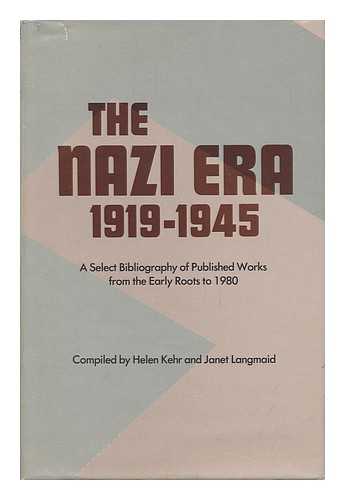 KEHR, HELEN. LANGMAID, JANET - The Nazi Era, 1919-1945 : a Select Bibliography of Published Works from the Early Roots to 1980 / compiled by Helen Kehr and Janet Langmaid