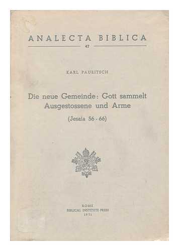 PAURITSCH, KARL - Die Neue Gemeinde: Gott Sammelt Ausgestossene Und Arme (Jesaia 56-66) . Die Botschaft Des Tritojesaia-Buches Literar-, Form-, Gattungskritisch Und Redaktionsgeschichtlich Untersucht