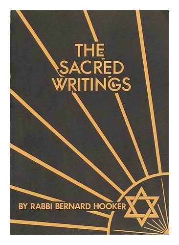 HOOKER, RABBI BERNARD - The Sacred Writings