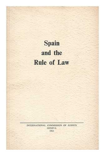 INTERNATIONAL COMMISSION OF JURISTS - Spain and the Rule of Law / [International Commission of Jurists]