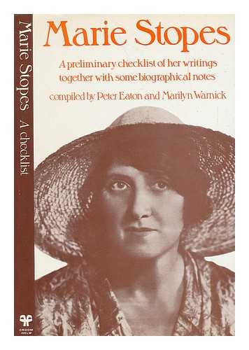 EATON, PETER - Marie Stopes. A Preliminary Checklist of Her Writings Together with Some Biographical Notes