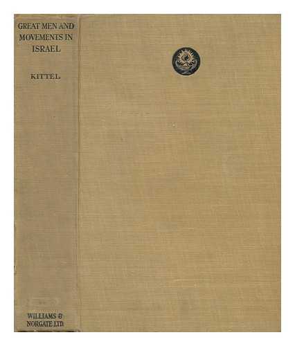 KITTEL, RUDOLF (1853-1929) - Great Men and Movements in Israel / Authorized Translation by Charlotte A. Knoch and C. D. Wright.