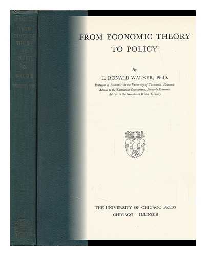 WALKER, EDWARD RONALD (1907-) - From Economic Theory to Policy
